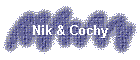 Nik & Cochy