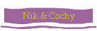 Nik & Cochy