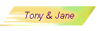 Tony & Jane